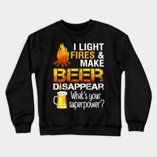 Funny Camping T-Shirt I Light Fires Make Beer Disappear Tees Crewneck Sweatshirt